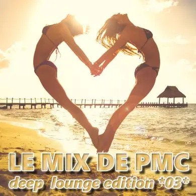 LE MIX DE PMC *DEEP LOUNGE EDITION 03*